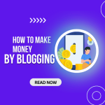 How to Make Money Blogging: The Complete Guide