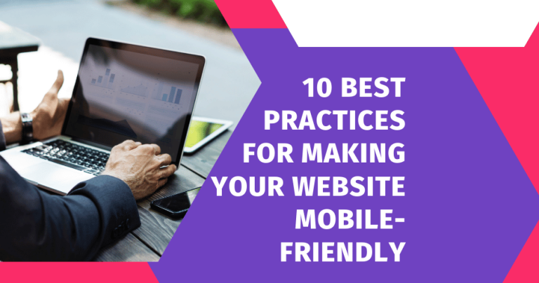 Stay Ahead of the Curve: 10 Best Practices for Making Your Website Mobile-Friendly