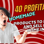 Boost Your Income with These 40 Profitable Homemade Products to Make and Sell from Home in 2025