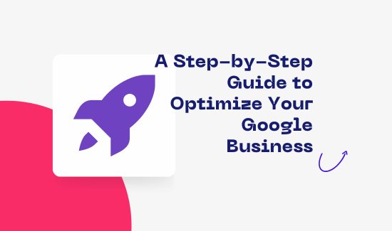 A Step-by-Step Guide to Optimize Your Google Business