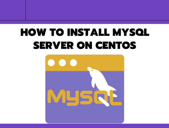A Step-by-Step Guide: How to Install MySQL Server on CentOS