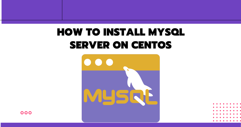 How to Install MySQL Server on CentOS