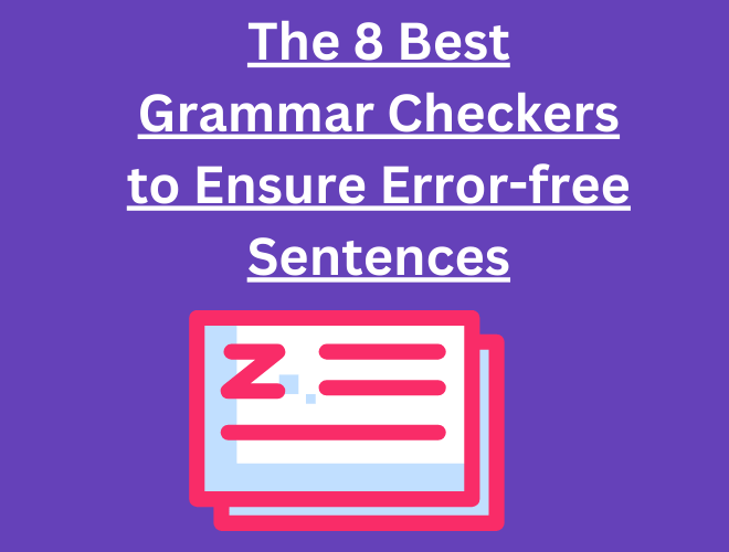 Improve Your Writing Today: 8 Best Grammar Checkers Free