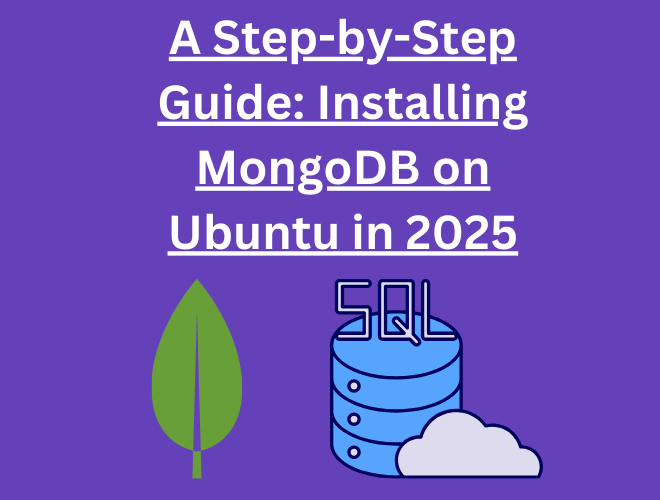 A Step-by-Step Guide: Installing MongoDB on Ubuntu in 2025 and Checking the Version