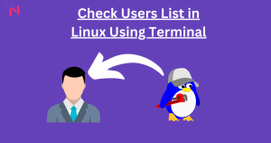 A Comprehensive Guide: How to Check Users List in Linux Using Terminal?