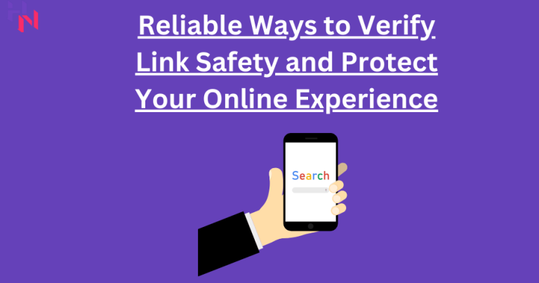 Secure Surfing: 6 Reliable Ways to Verify Link Safety and Protect Your Online Experience