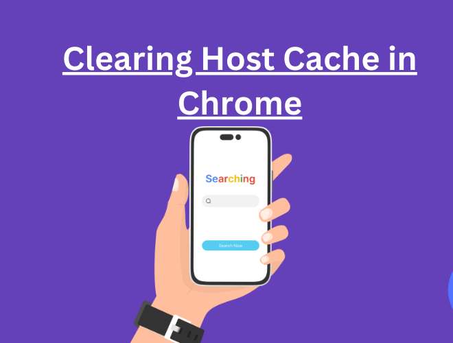 How to Clear the Host Cache in Chrome: A Step-by-Step Guide