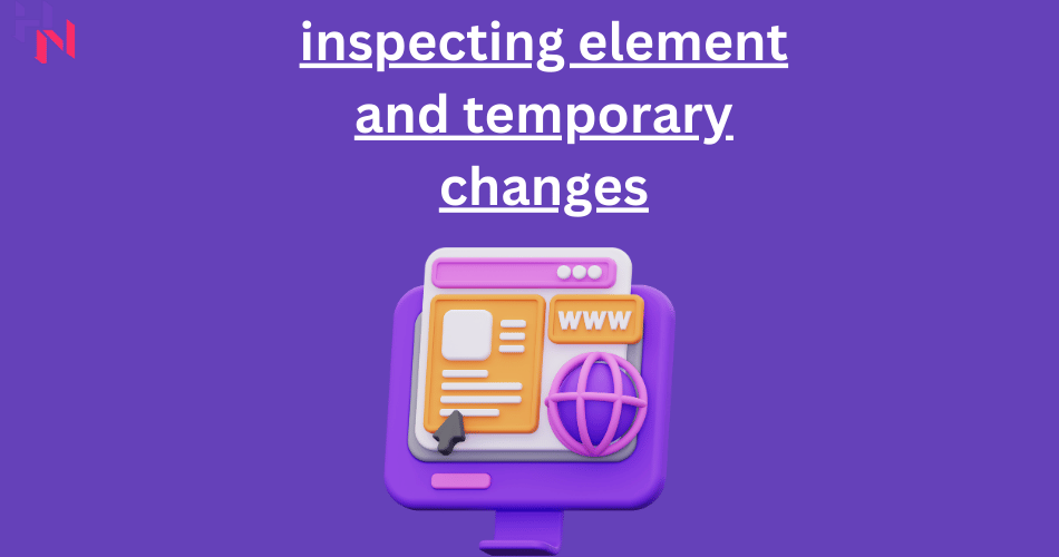 inspecting element and temporary changes