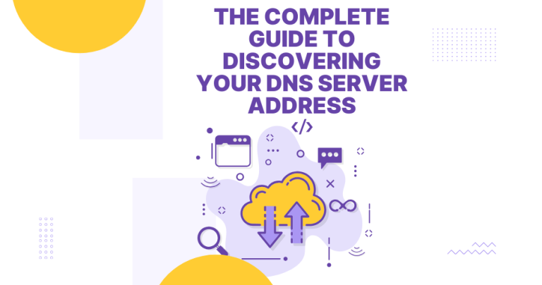 Understanding DNS: The Complete Guide to discovering Your DNS Server Address