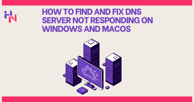 Troubleshooting Guide: How to Find and Fix DNS Server Not Responding on Windows and macOS