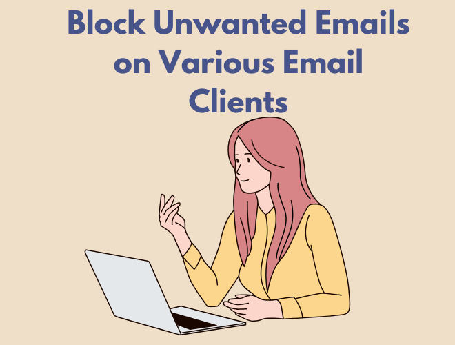 Effective Strategies to Block Unwanted Emails on Various Email Clients