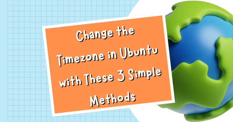 Mastering Time Management: Effortlessly Change the Timezone in Ubuntu with These 3 Simple Methods