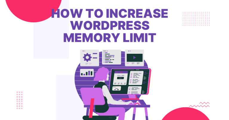 How to Increase WordPress Memory Limit: A Step-by-Step Guide to Fixing and Boosting PHP Memory