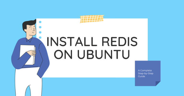 A Step-by-Step Guide to Installing, Configuring, and Securing Redis on Ubuntu