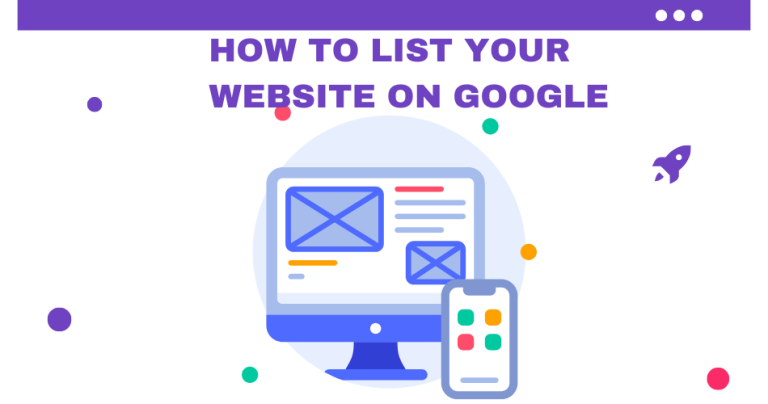 How to List Your Website on Google: A Step-by-Step Guide
