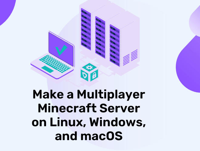 Learn How to Make a Multiplayer Minecraft Server on Linux, Windows, and macOS