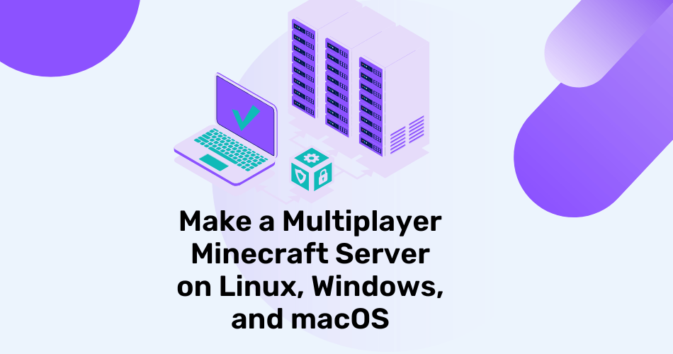 Make a Multiplayer Minecraft Server on Linux, Windows, and macOS